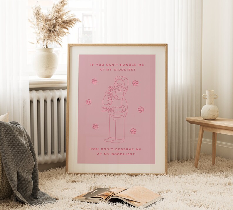 May include: A pink and white printable wall art print with a cartoon character and the text "If you can't handle me at my diddliest, you don't deserve me at my doodliest."