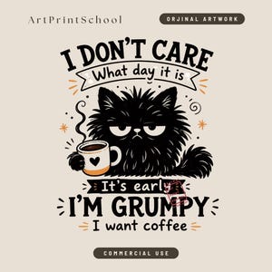 Grumpy Black Cat PNG, I Don’t Care What Day It Is Shirt Design, Funny Coffee Cat Graphic, Morning Humor Sublimation File