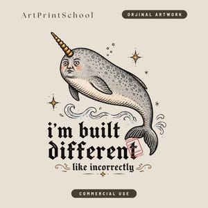 Pode incluir: Uma ilustração digital de um narval cinzento com um rosto humano e um chifre dourado, saltando sobre ondas estilizadas. O texto diz ArtPrintSchool, ORJINAL ARTWORK, i'm built different like incorrectly e COMMERCIAL USE.