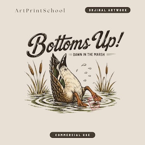 May include: Illustration of a duck diving into water, with the text "Bottoms Up! Dawn in the Marsh." The artwork features a vintage style with a duck's rear end visible above the water, surrounded by reeds and water ripples.