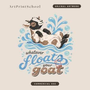 May include: A digital illustration of a brown and white goat floating in blue water with bubbles. The text reads ArtPrintSchool, ORJINAL ARTWORK, whatever floats your goat, and COMMERCIAL USE. The goat has closed eyes and a relaxed expression.