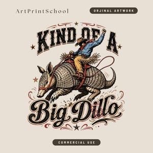 May include: Illustration of a cowboy riding an armadillo, with the text "KIND OF A Big Dillo". The cowboy wears a hat, blue shirt, and tan pants. The armadillo is gray and brown, with a red saddle.