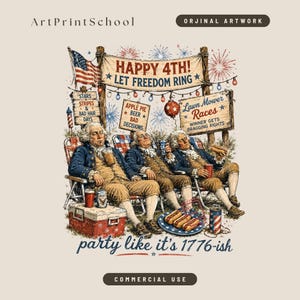 May include: A humorous illustration depicting three historical figures enjoying a 4th of July celebration. The image features an American flag, fireworks, and signs with text such as "Happy 4th! Let Freedom Ring" and "Party like it's 1776-ish."