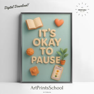 May include: Framed wall art print with the text "IT'S OKAY TO PAUSE" in beige 3D letters. The art features a book, heart, plant, and mood tracker on a light blue background. The words "Digital Download!" and "ArtPrintsSchool" are also visible.
