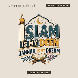 May include: A graphic illustration featuring the text ISLAM IS MY DEEN JANNAH IS MY DREAM, a golden minaret, a crescent moon, stars, and an open book on a wooden stand. The design includes ArtPrintSchool, ORJINAL ARTWORK, and COMMERCIAL USE text.