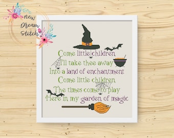 May include: A cross-stitch pattern featuring a witch's hat, cauldron, bats, and a broom with the text "Come little children I'll take thee away Into a land of enchantment Come little children The times come to play Here in my garden of magic".
