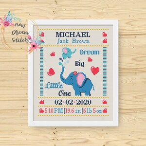 May include: A blue and white cross-stitch design with two elephants, one small and one large. The design includes the name "MICHAEL Jack Brown", the text "Dream Big", "Little One", and the date "02-02-2020". The design also includes the time "5:10 PM", the length "19.6 in", and the weight "6lb 5oz".
