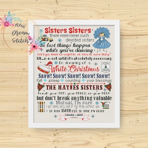Könnte beinhalten: Ein Kreuzstichmuster mit einem Zitat aus dem Film "Weisse Weihnachten" mit dem Text "Sisters Sisters: there were never such devoted sisters... the best things happen while you're dancing... Snow! Snow! Snow! Snow! Snow! Fall asleep counting your blessings... The Haynes Sisters... Break your arm, your ankle, or your neck but don't break anything valuable... Mutual, I'm sure... I got along very well in the Army without you... It took 15,000 men to take my place."