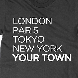 Personalised London Paris Tokyo New York NAME Things t shirt, Your town / city tee funny top