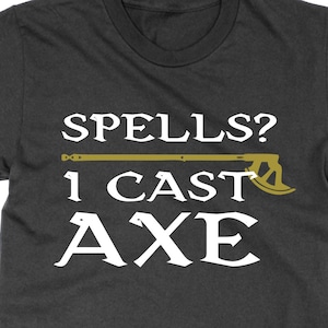 Spells? I Cast Axe t shirt, dungeons + dragons DM GM Dungeon Master  ,