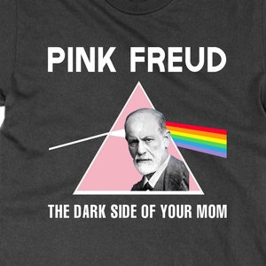 Pink Freud t shirt, the dark side of your mom psychology sigmund joke music parody funny top