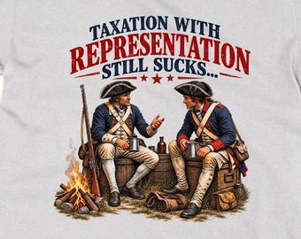 Taxation with Representation Still Sucks T-Shirt Funny Independence Day Top