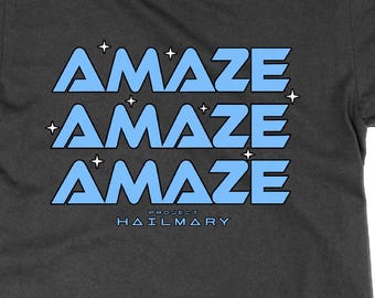 Hail Mary Amaze Amaze Uniq T Shirt, Funny Science Fiction Gift