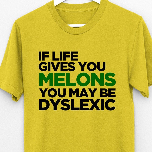 Si la vie vous donne des melons, vous pouvez être dyslexique t-shirt, jeu de mots jeu de mots unisexe tshirt jaune,