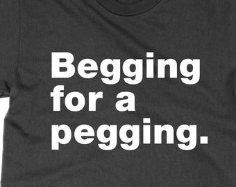Bedelen om een Pegging-T-shirt, grappig nieuwtje