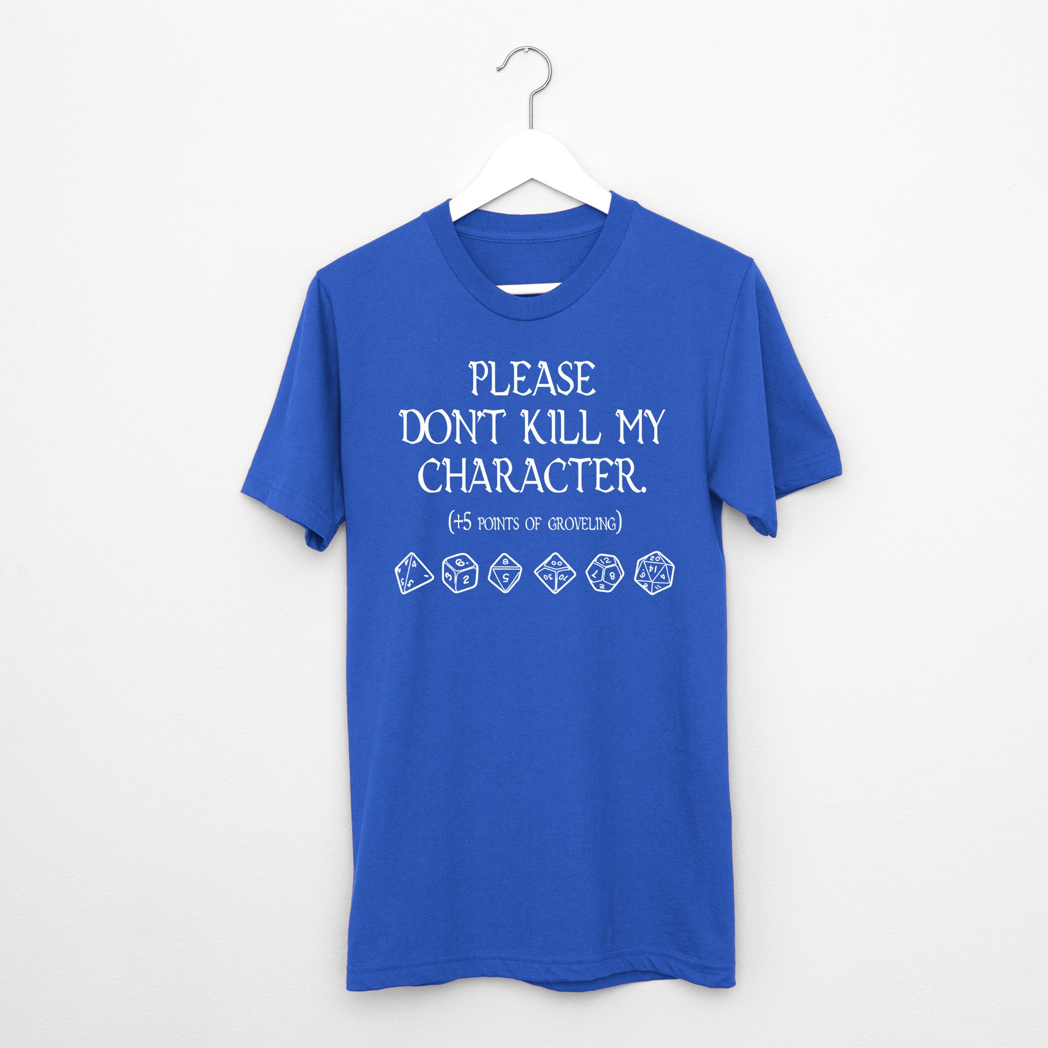 Please Don't Kill My Character T Shirt, Dungeons + Dragons Dnd GM