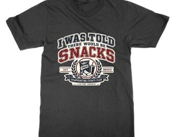 I Was Told There Would Be Snacks Funny T Shirt, Food Lover Gift