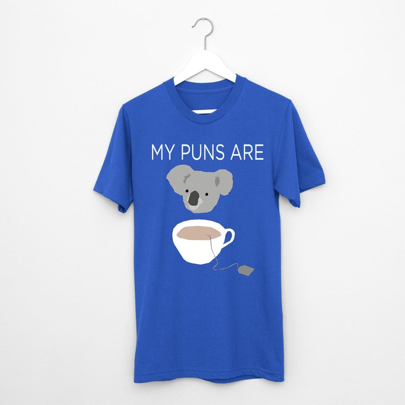 My Puns are Koala Tea t shirt, joke pun quality , image 3