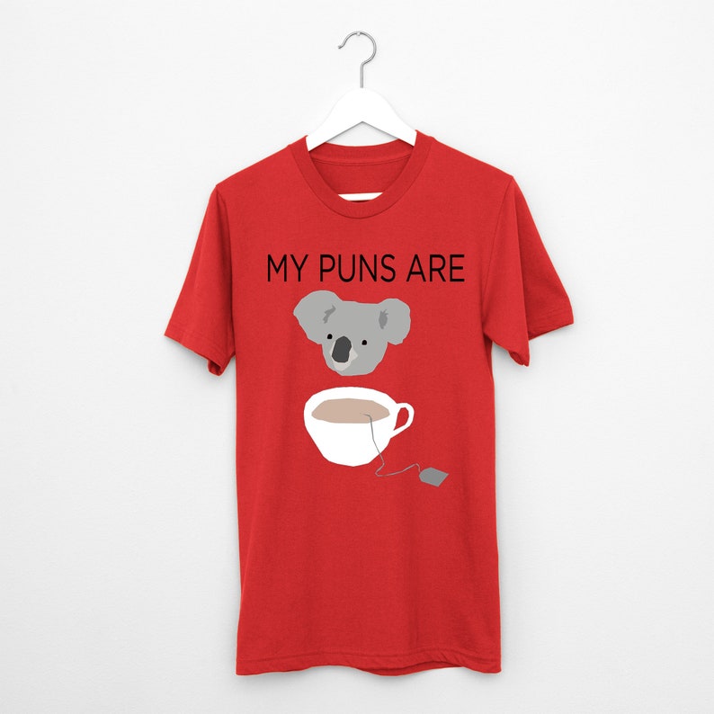 My Puns are Koala Tea t shirt, joke pun quality , image 5