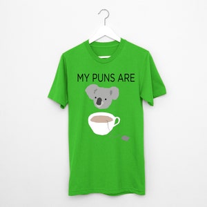 My Puns are Koala Tea t shirt, joke pun quality , image 4