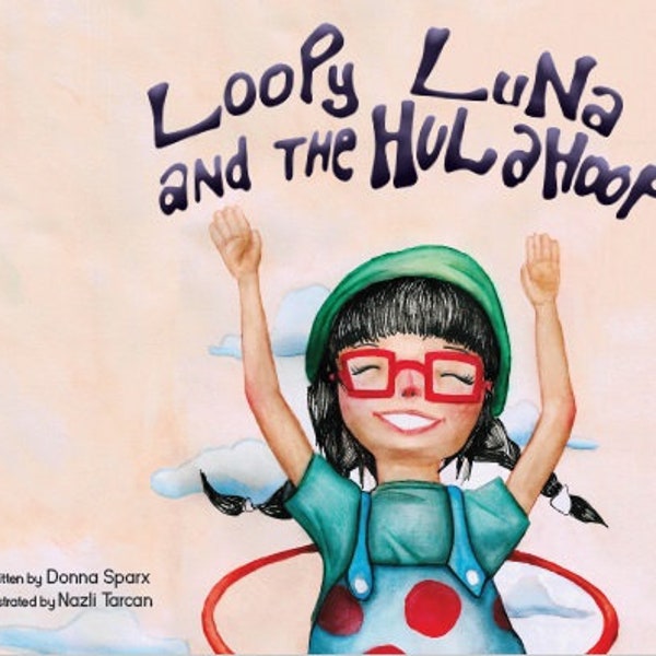 Loopy Luna and The Hula Hoop - A Kids Book