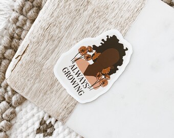 Always Growing Sticker | Laptop Sticker Bottle Macbook Decal| Vinyl Waterproof | Black Owned