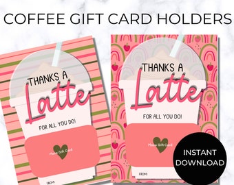 May include: Two printable gift card holders featuring a coffee cup design with the text "Thanks a Latte" and a space to insert a gift card. The design features a pink and green striped background with a rainbow pattern.