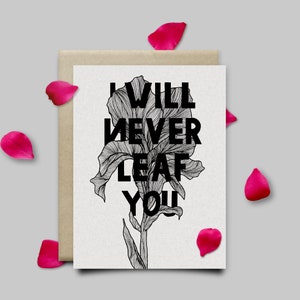 I Will Never Leaf You card, Quote print. A6
