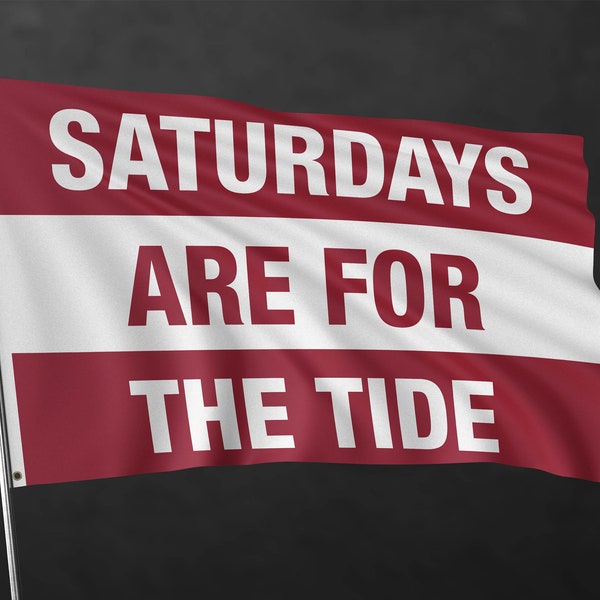 Alabama Crimson Tide Flag - Saturdays Are For The Tide - 100% Polyester - Multiple Sizes - Man Cave - Outdoor Flag - Side or Corner Grommets