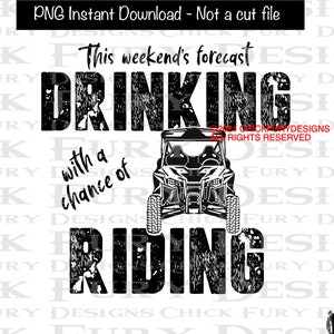 Can Am SXS Weekend Forecast Drinking Chance of Riding Sublimation Print Our Design printed and Mailed to you to press at home