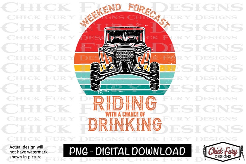 PNG File Digital Design File for Sublimation Print Vinyl or DTG Transfers RZR Retro Weekend Forecast Riding with a chance of Drinking
