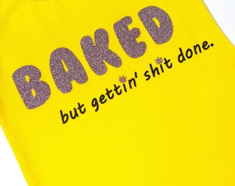 BAKED but getting sh*t done Tank Top