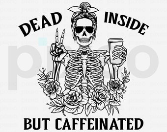 Dead Inside But Caffeinated Skeleton SVG, Mom Life Coffee Lover Clipart (Digital Download)