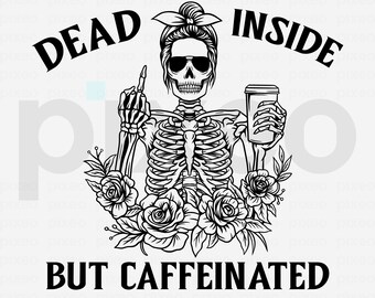 Dead Inside But Caffeinated SVG, Mom Skull Coffee Lover Design (Digital Files)