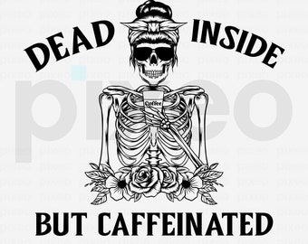 Dead Inside But Caffeinated Skeleton SVG, Mom Life Coffee Lover Design (Digital Files)