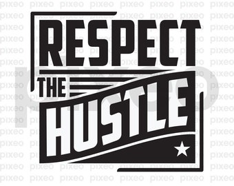 Respect The Hustle SVG, Vector Clipart (Digital Download)