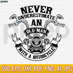 May include: Black and white illustration of a motorcycle with the text "Never underestimate an old man with a motorcycle".