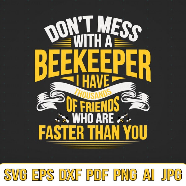 Don’t Mess With A Beekeeper SVG, Beekeeper SVG, Bee Svg, Bee Kind svg, Bee Shirt, Honey bee Svg, Funny Shirt, Cutting File, Honey Svg, Bee