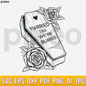 Married Until We Buried SVG: Gothic Halloween Coffin Cut File