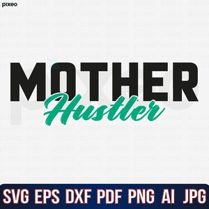 May include: Black and white text that reads "MOTHER HUSTLER" with the word "Hustler" in green cursive.