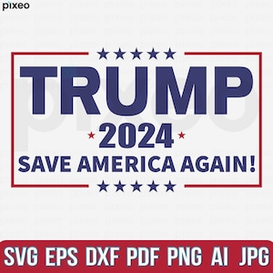 Trump 2024 Svg, Save America Again Svg, Trump Svg, Trump Shirt, American Flag, President Svg, Trump Clipart, Donald Trump Election Svg Png