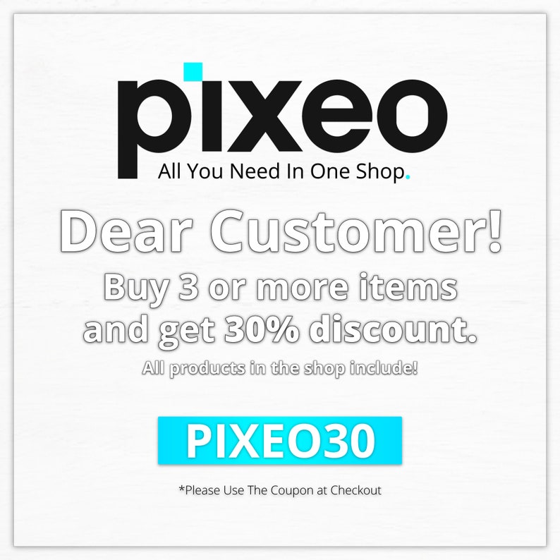 May include: A blue and white graphic with the text "pixeo" in black, followed by the text "All You Need In One Shop." in black. The text "Dear Customer! Buy 3 or more items and get 30% discount. All products in the shop include!" is in white. A blue button with the text "PIXEO30" in white is at the bottom of the graphic. The text "*Please Use The Coupon at Checkout" is in black.