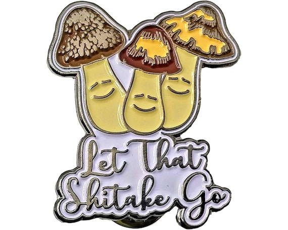 Let That Shitake Go Enamel Lapel Pin Funny Mushroom Meme for backpacks, hats, purses, jackets and more