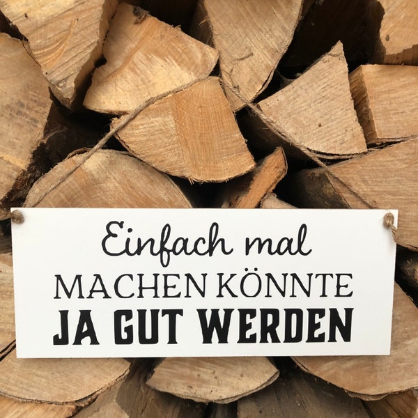 Schild Einfach mal machen könnte ja gut werden