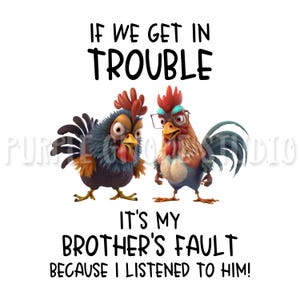 If We Get In Trouble It&#39;s My Brother&#39;s Fault Because I Listened to Him, Sublimation File, PNG File, Digital File, 300 DPI, Instant Download