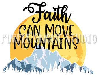 Faith Can Move Mountains, Faith, Sublimation, PNG, Digital Files, 300DPI, Instant Downloads