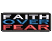 Faith Over Fear - Embroidered Patch Iron Sew-On Decorative Biker Badge Emblem Military Gear Uniform Costume Applique Religious Jesus Bible