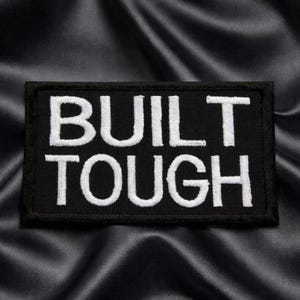 Built Tough Patch/Iron-On Patch/Funny Sayings/Sarcastic Dark Humor Gift/Embroidered Sew-On Applique for Clothing Vests/Jackets Backpacks