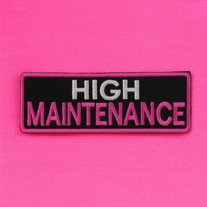 High Maintenance Patch/Iron-On Patch/Sarcastic Humor Gifts/Embroidered Sew-On Applique for Vest/Jacket, Clothing, Backpack, Funny Sayings