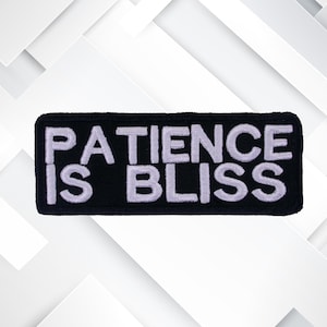 Patience Is Bliss Embroidered Patch Iron On/Sew On Cool Custom Badge Name Tag for Jeans Vest Jacket Clothing Bag Backpack Uniform - Funny